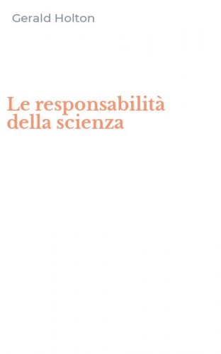 Le responsabilit&agrave; della scienza