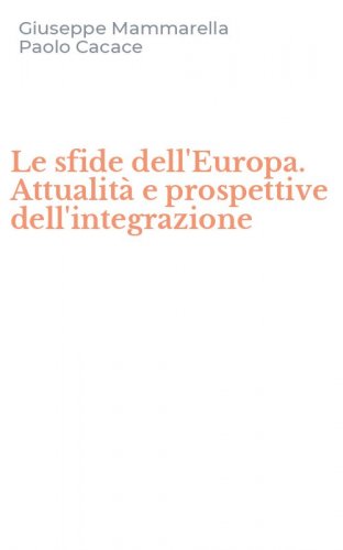 Le sfide dell'Europa. Attualit&agrave; e prospettive dell'integrazione