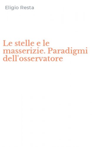 Le stelle e le masserizie. Paradigmi dell'osservatore