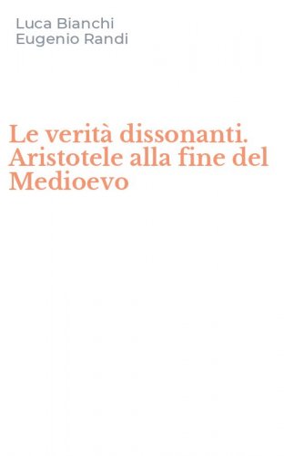 Le verit&agrave; dissonanti. Aristotele alla fine del Medioevo