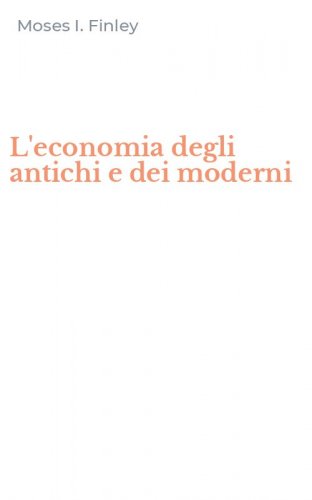 L'economia degli antichi e dei moderni