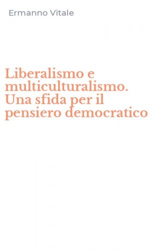 Liberalismo e multiculturalismo. Una sfida per il pensiero democratico