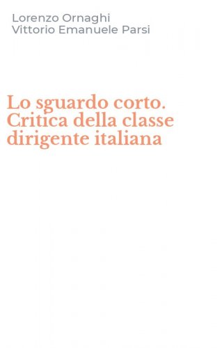 Lo sguardo corto. Critica della classe dirigente italiana