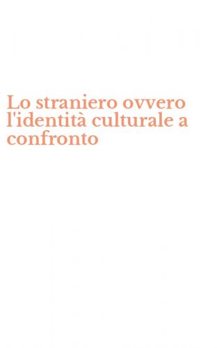 Lo straniero ovvero l'identit&agrave; culturale a confronto
