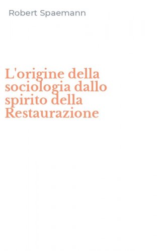 L'origine della sociologia dallo spirito della Restaurazione