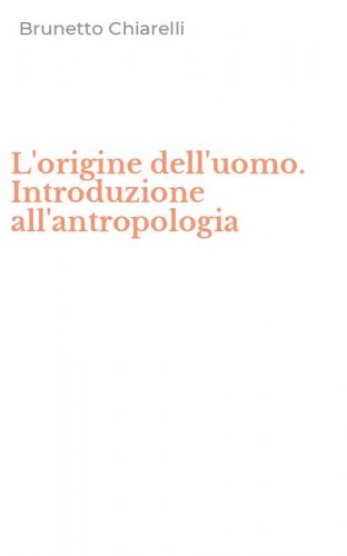 L'origine dell'uomo. Introduzione all'antropologia