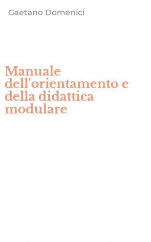 Manuale dell'orientamento e della didattica modulare