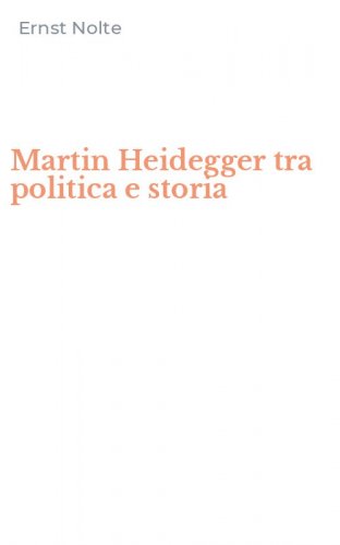 Martin Heidegger tra politica e storia