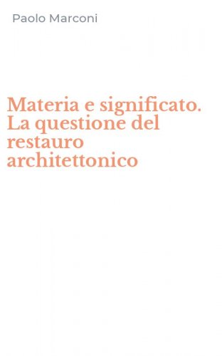 Materia e significato. La questione del restauro architettonico