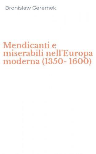 Mendicanti e miserabili nell'Europa moderna (1350-1600)