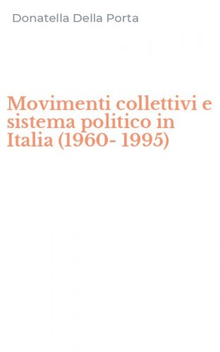 Movimenti collettivi e sistema politico in Italia (1960-1995)