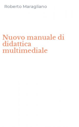 Nuovo manuale di didattica multimediale