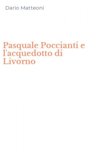 Pasquale Poccianti e l'acquedotto di Livorno
