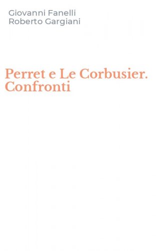Perret e Le Corbusier. Confronti