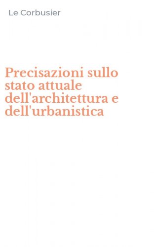 Precisazioni sullo stato attuale dell'architettura e dell'urbanistica