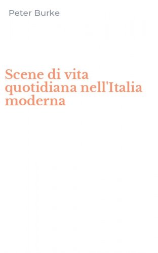 Scene di vita quotidiana nell'Italia moderna