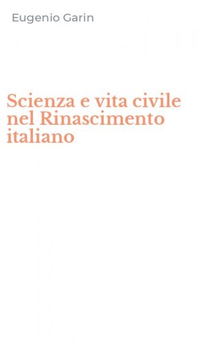 Scienza e vita civile nel Rinascimento italiano