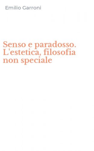 Senso e paradosso. L'estetica, filosofia non speciale