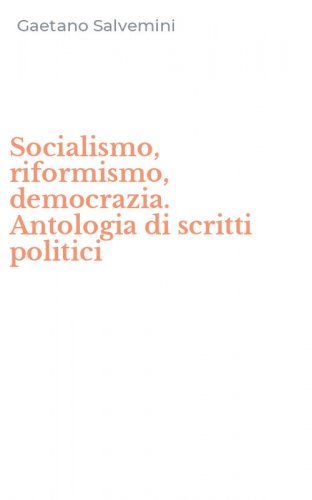 Socialismo, riformismo, democrazia. Antologia di scritti politici