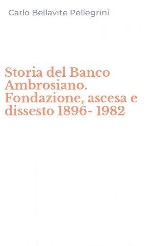 Storia del Banco Ambrosiano. Fondazione, ascesa e dissesto 1896-1982