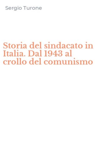 Storia del sindacato in Italia. Dal 1943 al crollo del comunismo