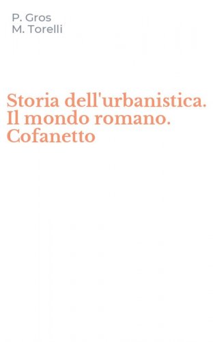 Storia dell'urbanistica. Il mondo romano. Cofanetto