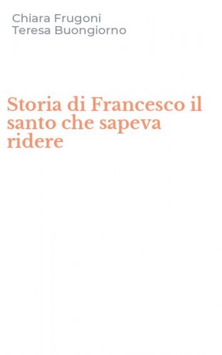 Storia di Francesco il santo che sapeva ridere