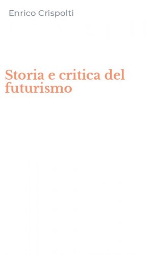 Storia e critica del futurismo