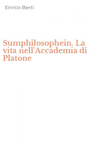 Sumphilosophein. La vita nell'Accademia di Platone