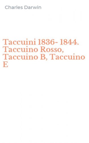 Taccuini 1836-1844. Taccuino Rosso, Taccuino B, Taccuino E