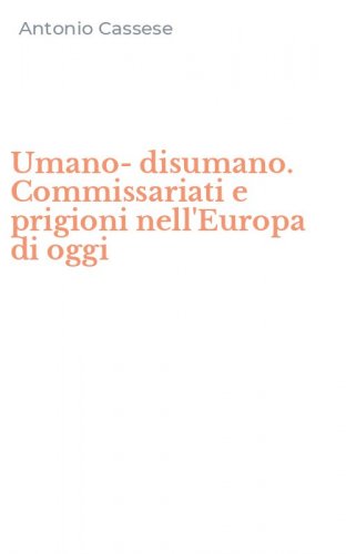 Umano-disumano. Commissariati e prigioni nell'Europa di oggi