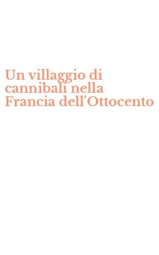 Un villaggio di cannibali nella Francia dell'Ottocento