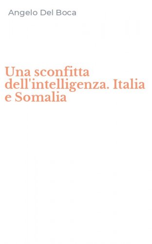 Una sconfitta dell'intelligenza. Italia e Somalia