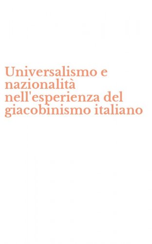 Universalismo e nazionalit&agrave; nell'esperienza del giacobinismo italiano