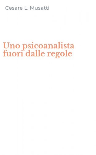 Uno psicoanalista fuori dalle regole