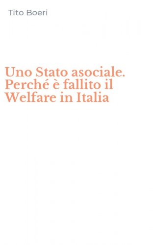 Uno Stato asociale. Perch&eacute; &egrave; fallito il Welfare in Italia