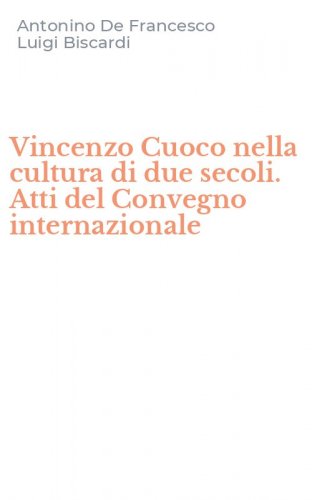 Vincenzo Cuoco nella cultura di due secoli. Atti del Convegno internazionale