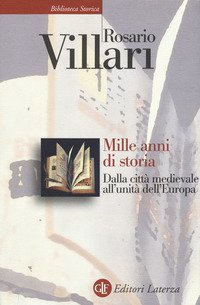 Mille anni di storia. Dalla citt&agrave; medievale all'unit&agrave; dell'Europa