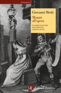 Mozart all'opera. Le nozze di Figaro. Don Giovanni. Cos&igrave; fan tutte