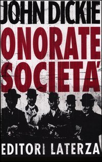 Onorate societ&agrave;. L'ascesa della mafia, della camorra e della 'ndrangheta