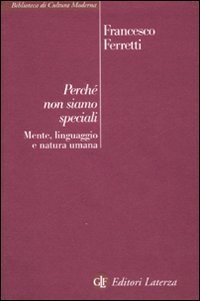 Perch&eacute; non siamo speciali. Mente, linguaggio e natura umana
