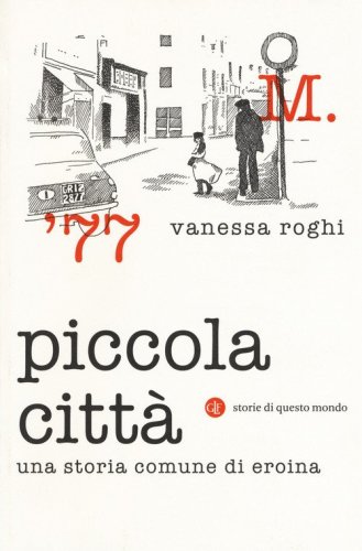 Piccola citt&agrave;. Una storia comune di eroina