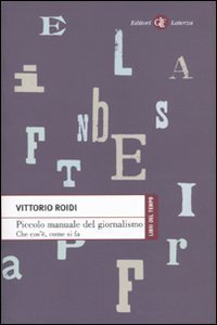 Piccolo manuale del giornalismo. Che cos'&egrave;, come si fa
