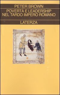 Povert&agrave; e leadership nel tardo Impero Romano