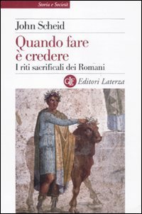 Quando fare &egrave; credere. I riti sacrificali dei romani
