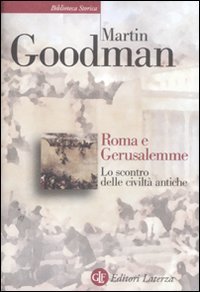 Roma e Gerusalemme. Lo scontro delle civilt&agrave; antiche