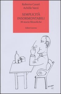 Semplicit&agrave; insormontabili. 39 storie filosofiche
