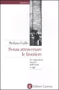 Senza attraversare le frontiere. Le migrazioni interne dall'Unit&agrave; a oggi