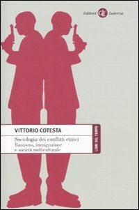 Sociologia dei conflitti etnici. Razzismo, immigrazione e societ&agrave; multiculturale
