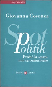 SpotPolitik. Perch&eacute; la &laquo;casta&raquo; non sa comunicare